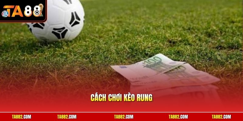 Cách Chơi Kèo Rung | Tuyệt Chiêu Đánh Nhanh Rút Gọn Hiệu Quả
