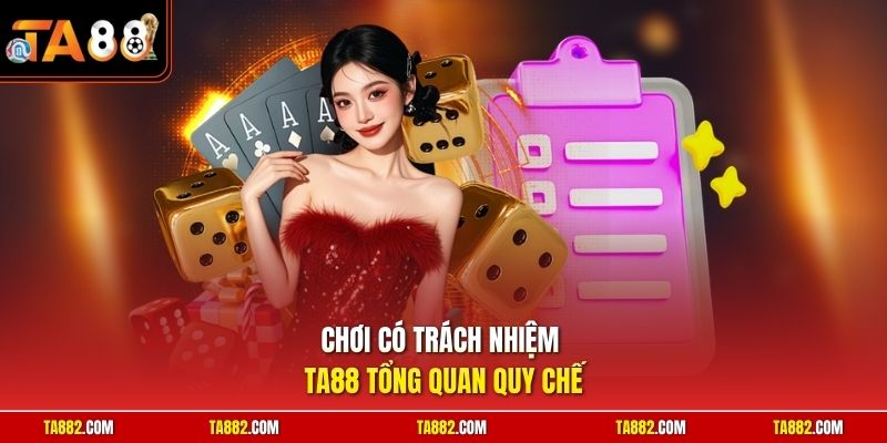 Chơi có trách nhiệm TA88 tổng quan quy chế