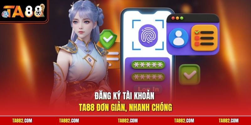 Đăng Ký TA88 - Mở Ngay Tài Khoản Để Trải Nghiệm Giải Trí Đỉnh Cao 1 Đăng ký tài khoản TA88 đơn giản, nhanh chóng