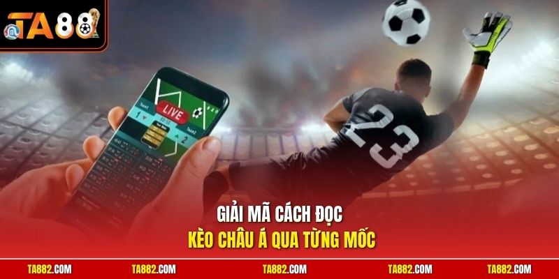 Cách Đọc Kèo Châu Á | Hướng Dẫn Soi Tỷ Lệ Cược Chấp Bất Bại 1 Giải mã cách đọc kèo châu Á qua từng mốc