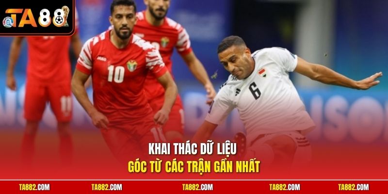 Cách Đọc Kèo Phạt Góc | Kinh Nghiệm Dự Đoán Tỷ Lệ Cực Chuẩn 3 Khai thác dữ liệu góc từ các trận gần nhất