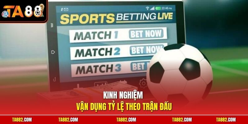 Cách Đọc Kèo Bóng Đá | Bí Kíp Bắt Cược Hiệu Quả Tuyệt Đối 2 Kinh nghiệm vận dụng tỷ lệ theo trận đấu