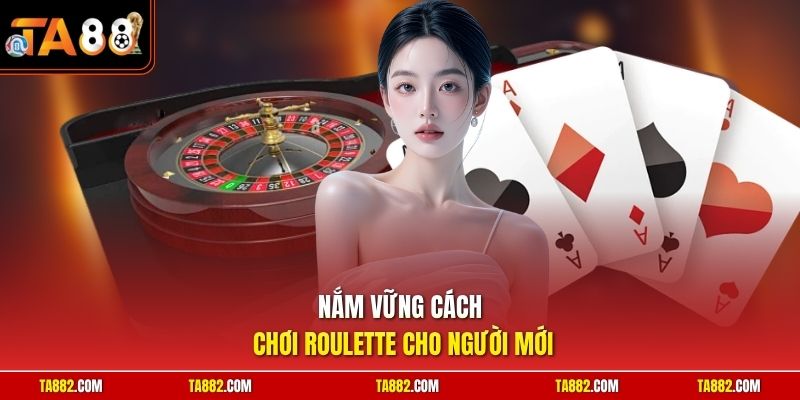 Cách Chơi Roulette | Tuyệt Chiêu Thắng Lớn Từ Chuyên Gia 1 Nắm vững cách chơi Roulette cho người mới