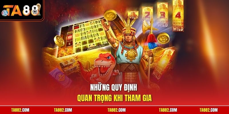 Slot Game TA88 Khám Phá Kho Tàng Quay Hũ Hấp Dẫn 3 Những quy định quan trọng khi tham gia