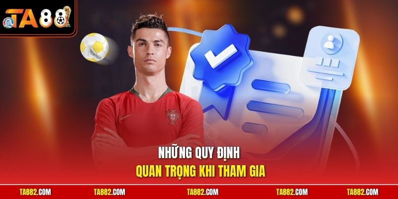 Thể Thao TA88 - Đấu Trường Soi Kèo Đẳng Cấp Châu Á 3 Những quy định quan trọng khi tham gia