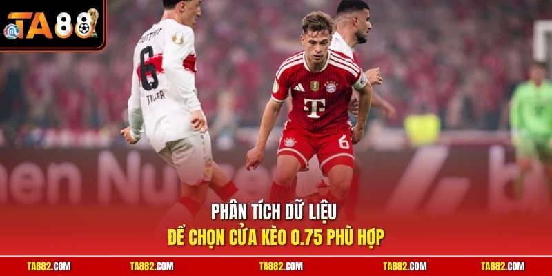 Cách Chơi Kèo 0.75 | Mẹo Vào Tiền Cược Hợp Lý Cho Người Mới 3 Phân tích dữ liệu để chọn cửa kèo 0.75 phù hợp