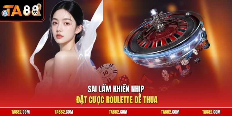 Cách Chơi Roulette | Tuyệt Chiêu Thắng Lớn Từ Chuyên Gia 3 Sai lầm khiến nhịp đặt cược Roulette dễ thua