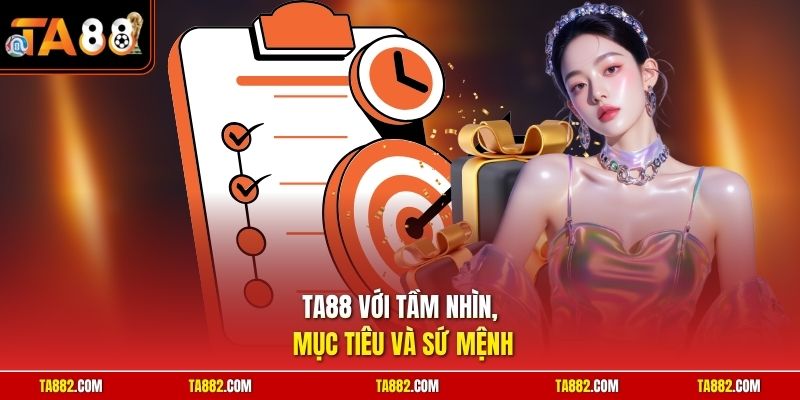 Giới Thiệu TA88 - Sân Chơi Giải Trí Đỉnh Cao Hàng Đầu 2 TA88 với tầm nhìn, mục tiêu và sứ mệnh