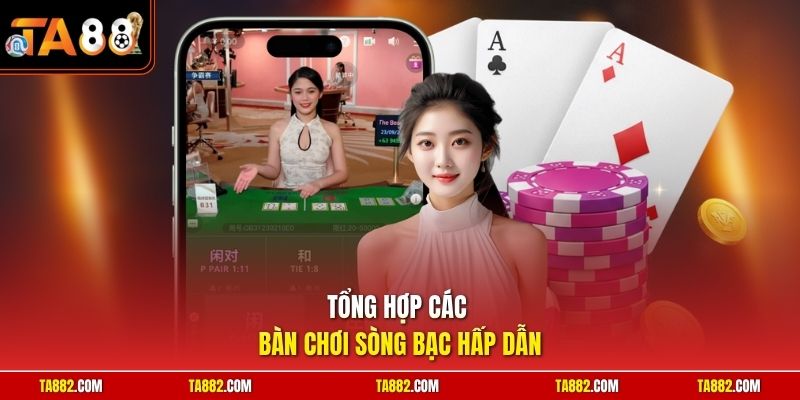 Casino TA88 - Trải Nghiệm Trò Chơi Đỉnh Cao Đầy Cuốn Hút 2 Tổng hợp các bàn chơi sòng bạc hấp dẫn