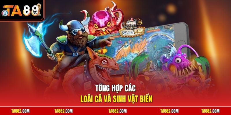 Tổng hợp các loài cá và sinh vật biển